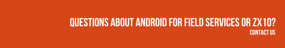 Contact the Getac team for any questions on Android for field services or the ZX10.